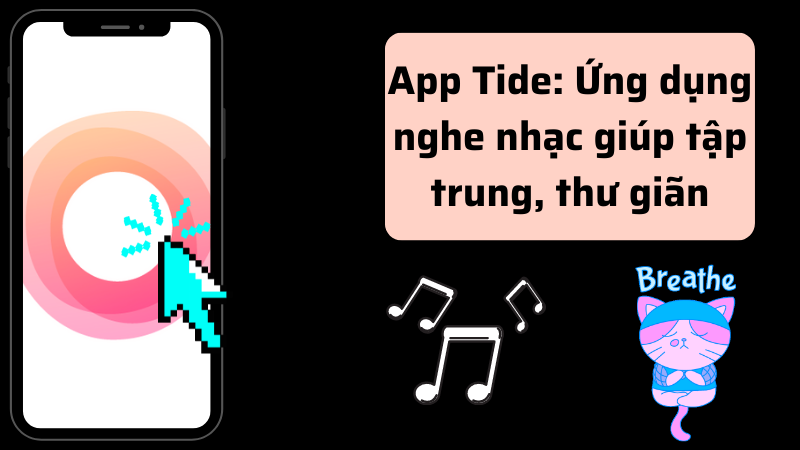 App Tide: Ứng dụng nghe nhạc giúp tập trung, thư giãn