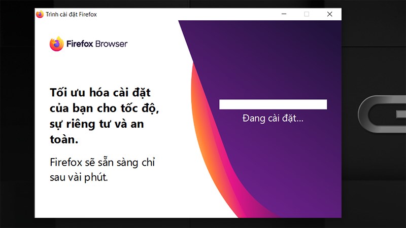 Đợi 1 xíu để trình duyệt Firefox được cài đặt