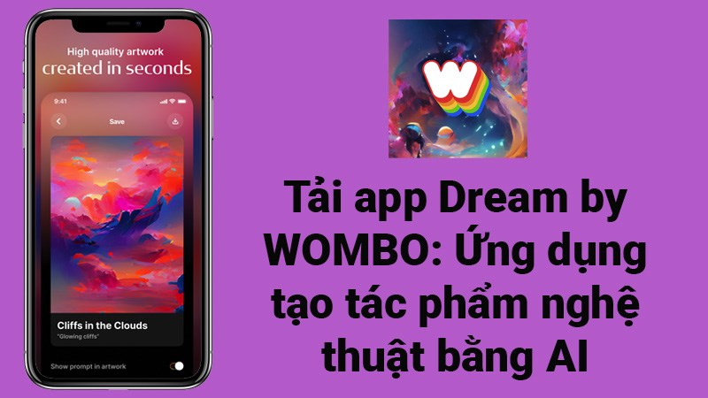 Tải app Dream by WOMBO: Ứng dụng tạo ảnh nghệ thuật bằng AI