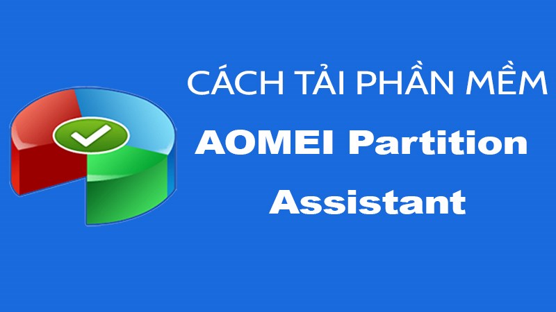 C&aacute;ch tải phần mềm AOMEI