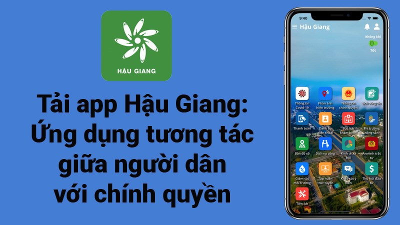 Tải app Hậu Giang: Ứng dụng tương tác giữa người dân với chính quyền
