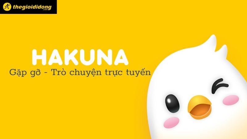 Hakuna - Ứng dụng livestream gặp gỡ trò chuyện trực tuyến Hakuna: Ứng dụng livestream, gặp gỡ, trò chuyện và kết bạn bốn phương
