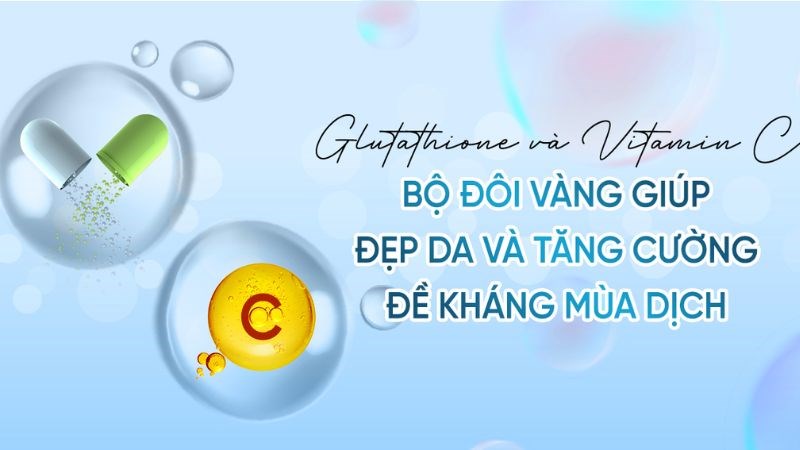 4. Các sản phẩm bổ sung Glutathione và Vitamin C phổ biến