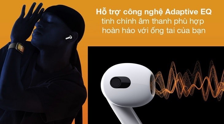 Adaptive EQ giúp điều chỉnh âm thanh phát ra tương thích với ống tai mang lại sự cá nhân hoá trải nghiệm