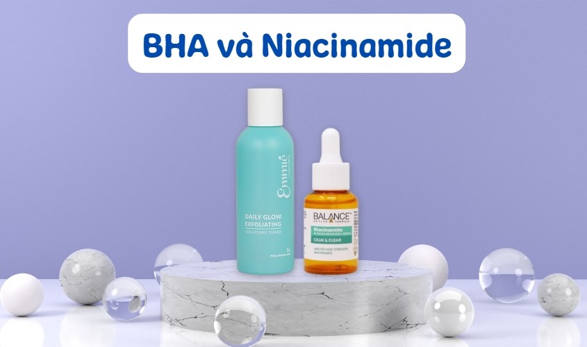 Kết hợp BHA và Niacinamide