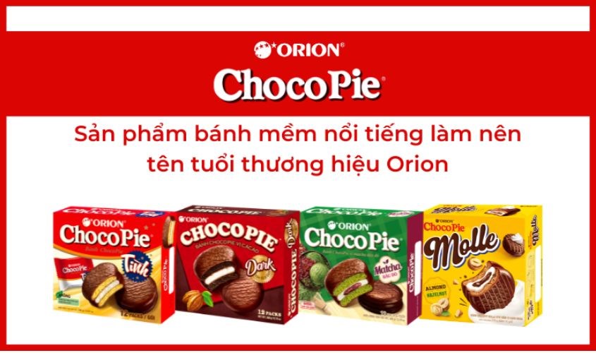 Bánh ChocoPie - sản phẩm đặc trưng của Orion