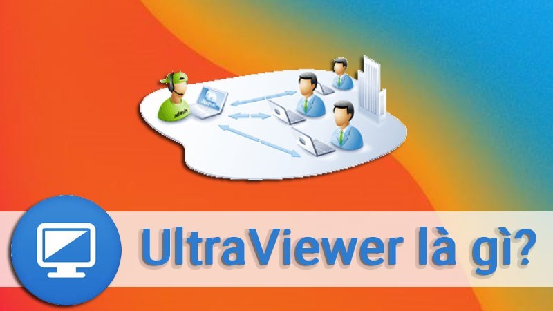 UltraViewer là phần mềm điều khiển máy tính, thiết bị từ xa