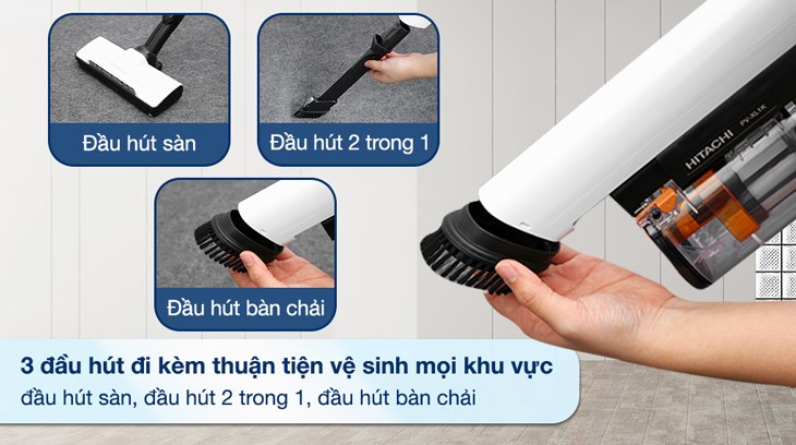 Máy hút bụi không dây Hitachi PV-XL1K WH sở hữu 3 loại đầu hút đi kèm giúp bạn dọn dẹp vệ sinh nhanh chóng, tiết kiệm thời gian lẫn công sức