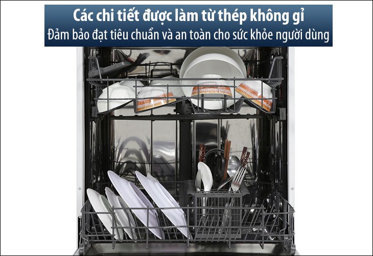 Các bộ phận của máy rửa chén được làm từ các vật liệu đảm bảo chất lượng