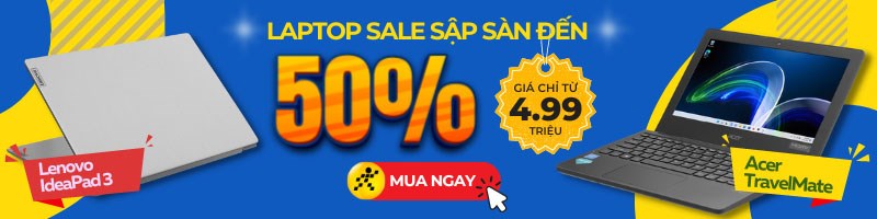 Laptop sale khủng 50%, sắm liền tay!