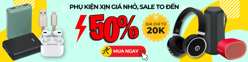 Phụ kiện SALE to đến 50%, click ngay!