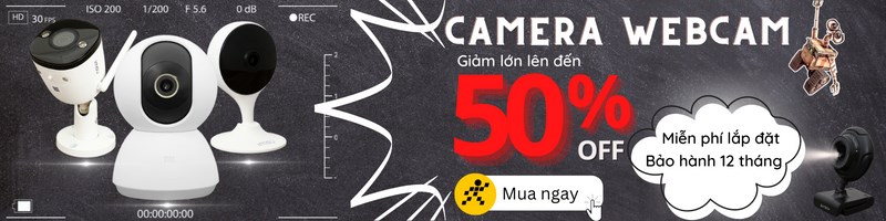 Giảm lớn 50% Camera, Webcam, mua ngay!