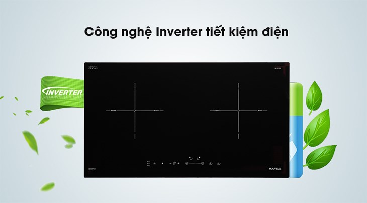 Bếp từ đôi lắp âm Hafele HC-I2712A (536.61.716) được trang bị công nghệ Inverter tiết kiệm điện năng hiệu quả