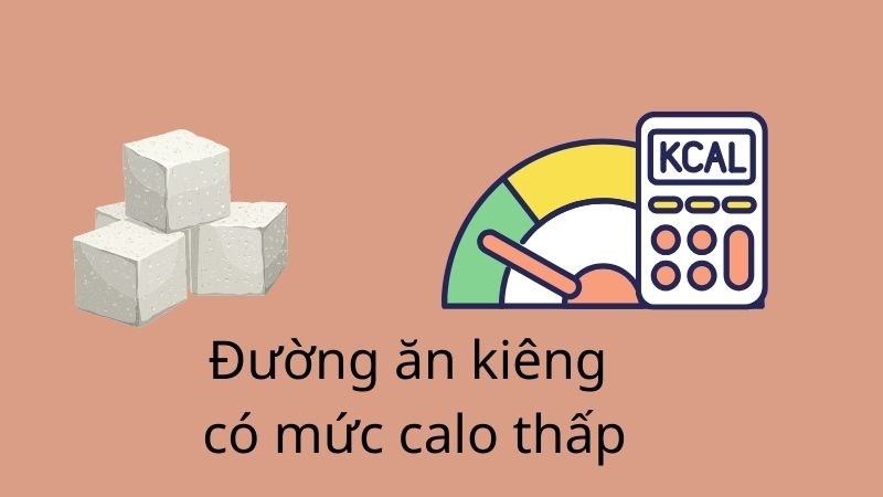 Đường ăn kiêng cung cấp rất ít calo