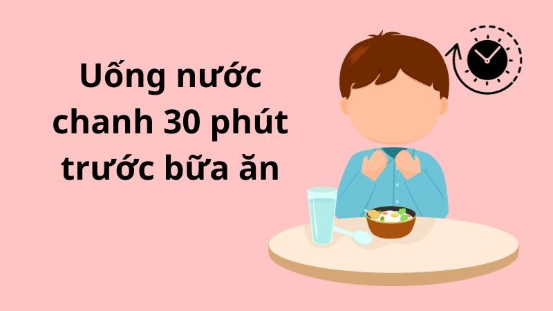 Bạn nên uống nước chanh trước ăn 30 phút