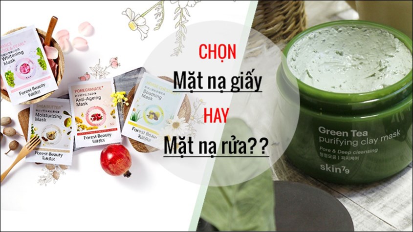Nên dùng mặt nạ giấy hay mặt nạ rửa?