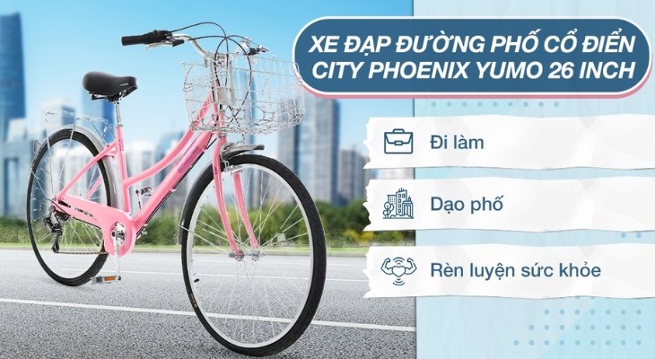 Dạo phố mỗi ngày cùng xe đạp đường phố cổ điển City Phoenix Yumo 26 inch giúp bạn giải tỏa áp lực và căng thẳng Dạo phố mỗi ngày cùng xe đạp đường phố cổ điển City Phoenix Yumo 26 inch giúp bạn giải tỏa áp lực và căng thẳng