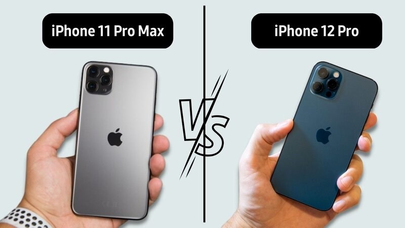 So sánh iPhone 11 Pro Max và iPhone 12 Pro: Mua táo nào ngon hơn 