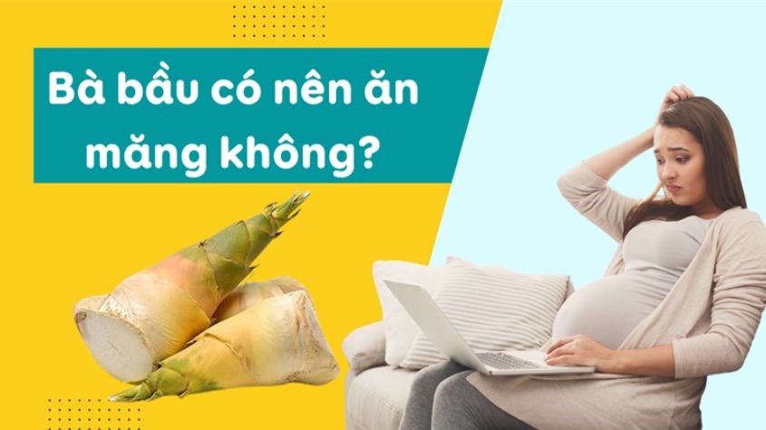 Bà bầu có nên ăn măng