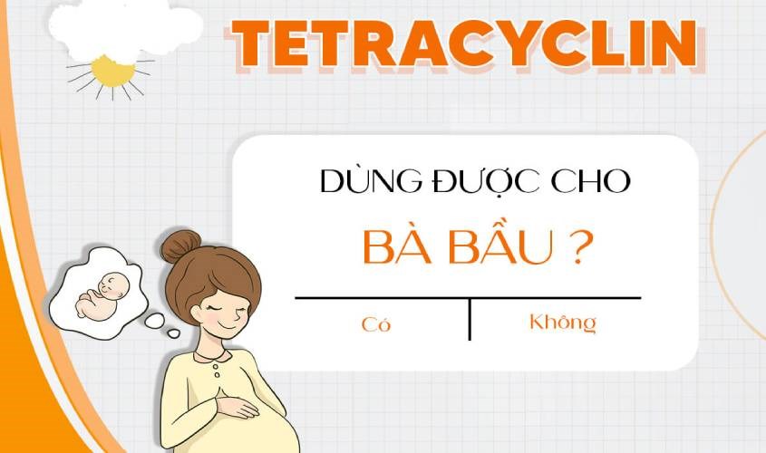 Đối với phụ nữ mang thai, Tetracyclin là thành phần cần tránh