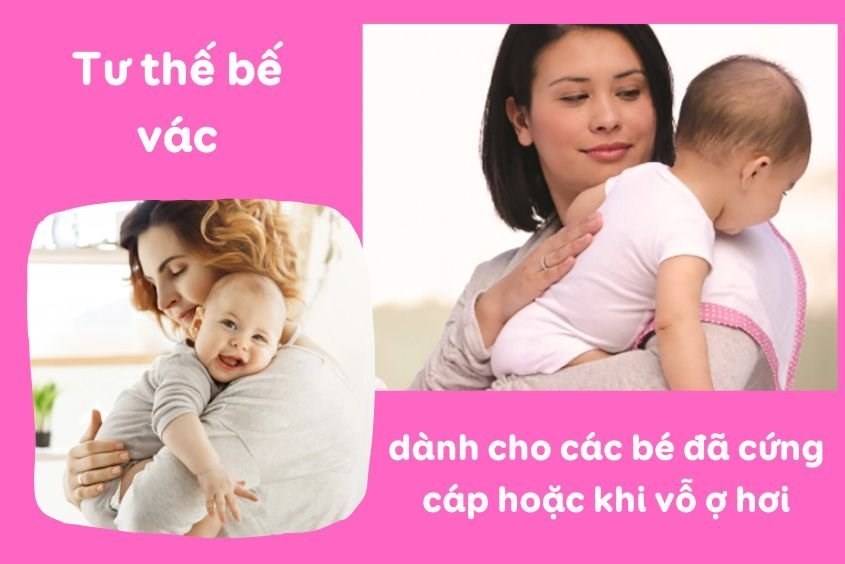 Tư thế bế vác dành cho các bé đã cứng cáp hoặc khi vỗ ợ hơi