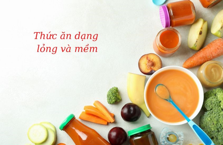 Nên cho bé ăn thức ăn dạng lỏng, mềm Nên cho bé ăn thức ăn dạng lỏng, mềm