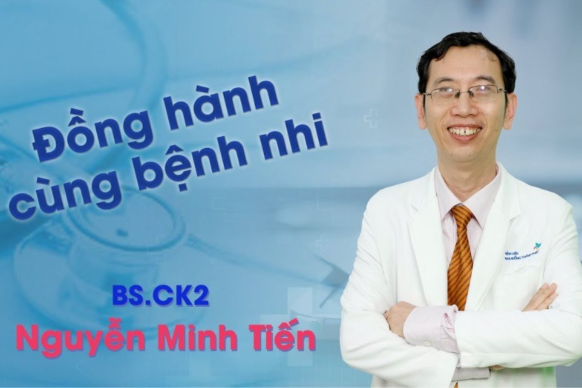 Bác sĩ Nhi giởi TPHCM Nguyễn Minh Tiến