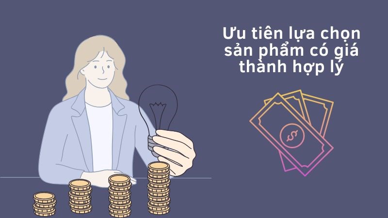 Ưu tiên lựa chọn sản phẩm phù hợp với tài chính cá nhân