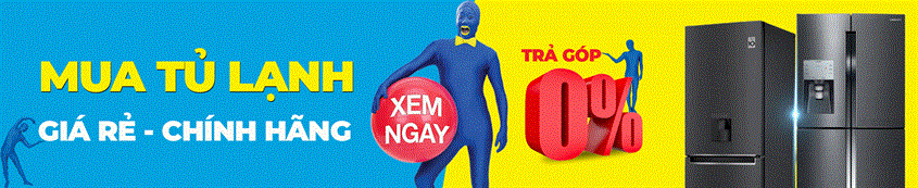 Mua tủ lạnh chính hãng giá rẻ trả chậm 0% lãi suất | Xem ngay