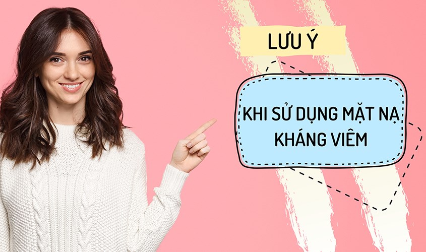 Lưu ý khi sử dụng mặt nạ kháng viêm cho da mặt
