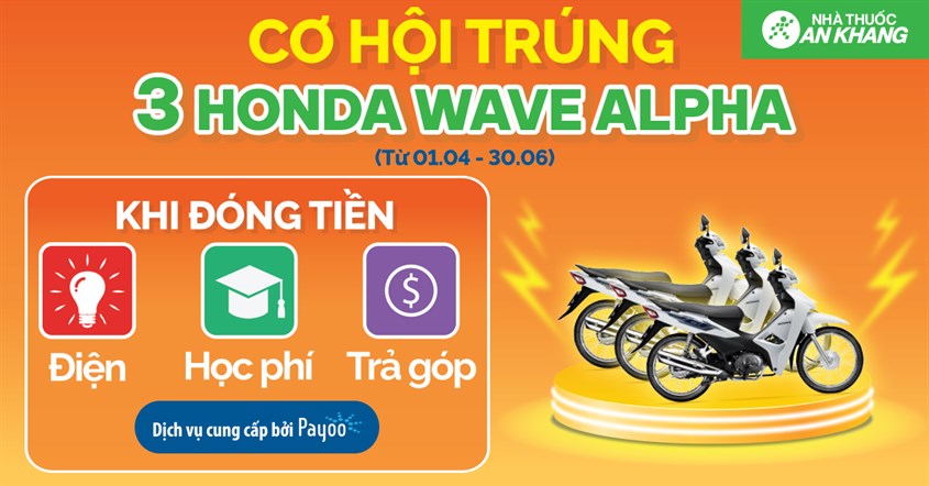 Cơ hội trúng 03 Honda Wave Alpha khi thanh toán dịch vụ thu hộ tại nhà thuốc An Khang