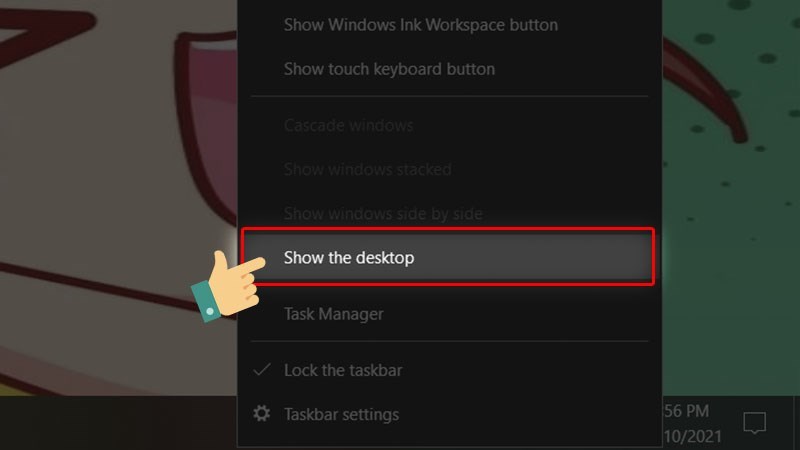 Bạn nhấn chuột phải vào thanh Taskbar, sau đó chọn Show The Desktop