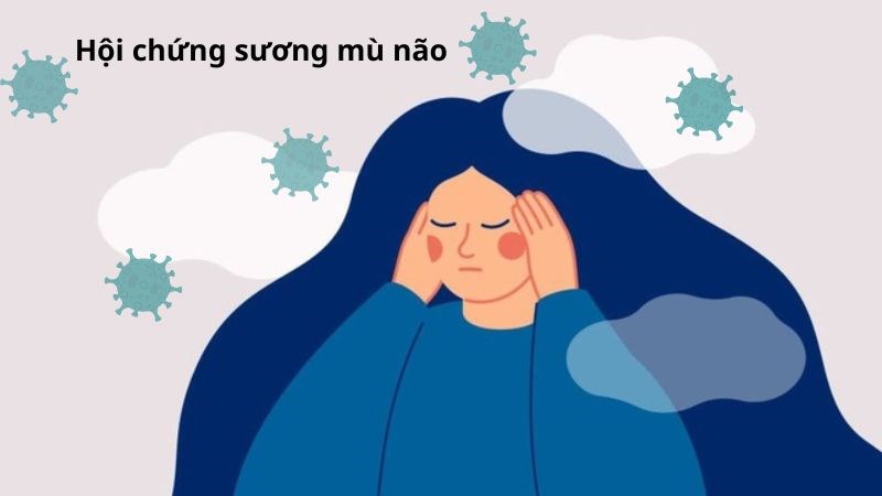 Hội chứng sương m&ugrave; n&atilde;o l&agrave; một rối loạn nhận thức hay gặp sau Covid-19