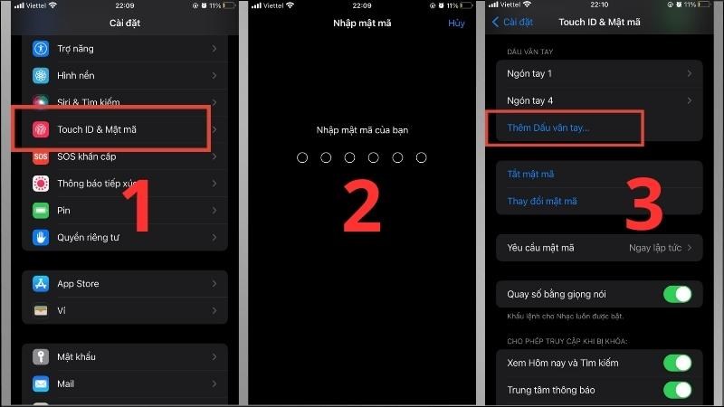 Vào Cài đặt > Touch ID > Tiến hành Nhập mật khẩu > Thêm Dấu vân tay