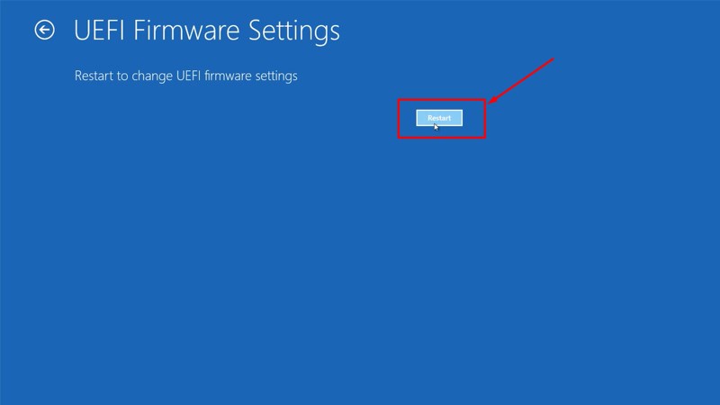 Thông báo Restart to change UEFI firmware Settings > Chọn Restart
