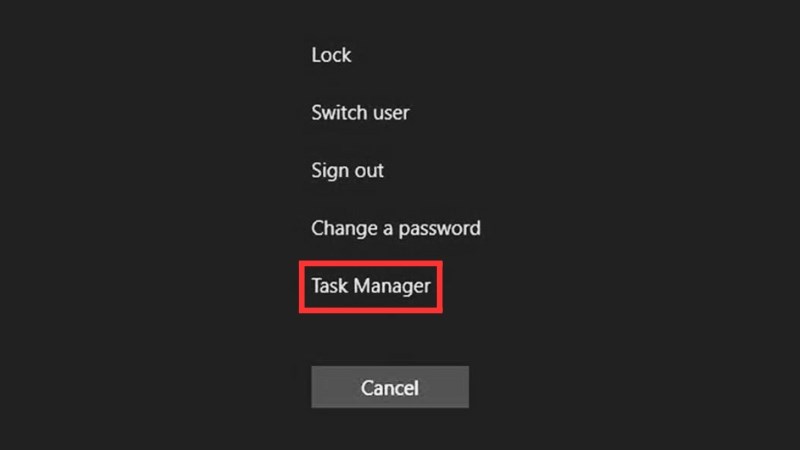 Nhấn CTRL + ALT + DEL và chọn Task Manager