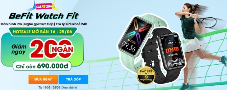 BeFit Watch Fit đang được bán với mức giá cực kỳ ưu đãi chỉ 690.000đ