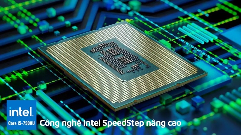 Công nghệ Intel SpeedStep nâng cao giúp điều chỉnh điện áp và tần suất trên hệ thống