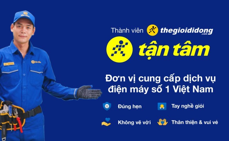 Tận Tâm - Đơn vị cung cấp dịch vụ điện máy uy tín hàng đầu Việt Nam