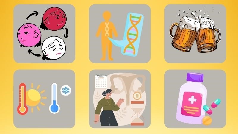 Một số yếu tố được cho là có liên quan đến triệu chứng đỏ mặt của bạn Một số yếu tố được cho là có liên quan đến triệu chứng đỏ mặt của bạn