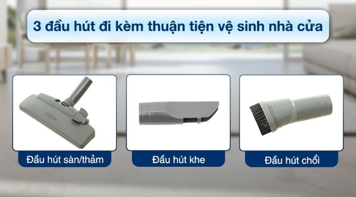 Máy hút bụi trang bị đến 3 dạng đầu hút bụi giúp người dùng hút bụi dễ dàng trên nhiều mặt phẳng, không gian