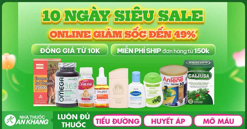 10 NGÀY SIÊU SALE - ONLINE GIẢM SỐC ĐẾN 49% Siêu sale giảm sốc lên đến 49% từ 18/8 - 27/08 khi đặt hàng online tại nhà thuốc An Khang