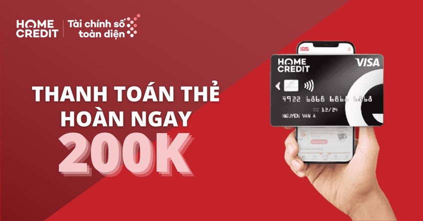 Hoàn Ngay 200k Khi Thanh Toán Đơn Hàng Từ 5 Triệu Qua Thẻ Tín Dụng Home Credit