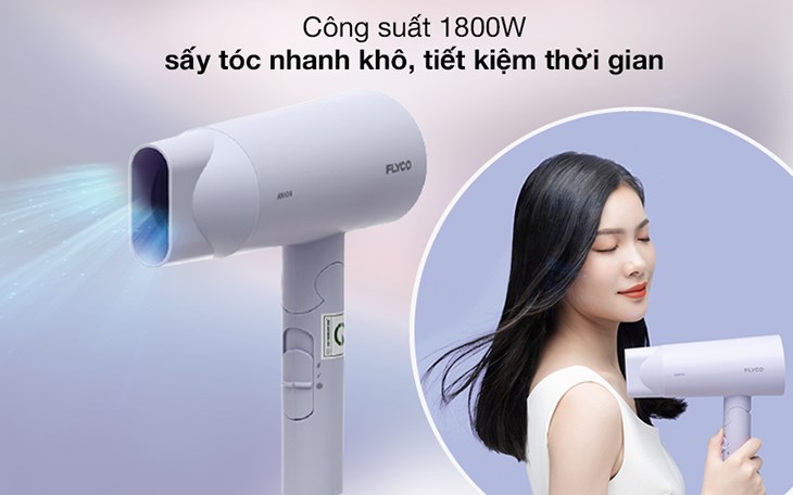 Bạn có thể chọn máy sấy tóc Flyco FH6277VN có công suất hoạt động 1800W giúp sấy tóc nhanh khô, tiết kiệm thời gian hiệu quả