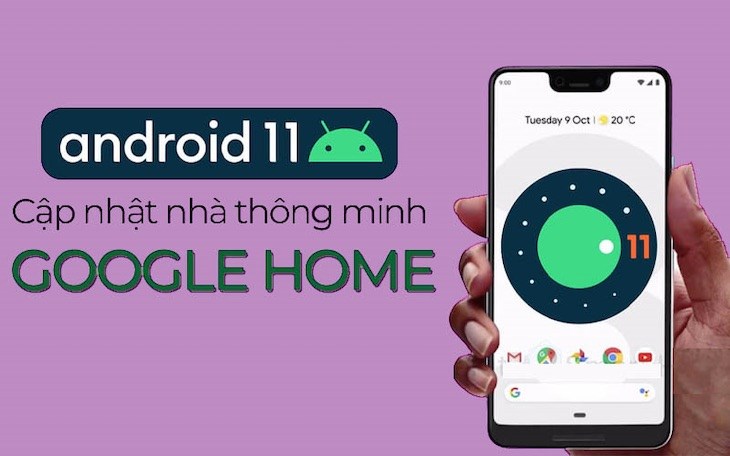 Công nghệ Google Home được sử dụng trên thiết bị có hệ điều hành từ Android 11 trở lên