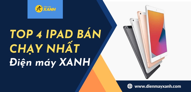 Top 4 iPad bán chạy nhất tháng 4/2023 tại Điện máy XANH