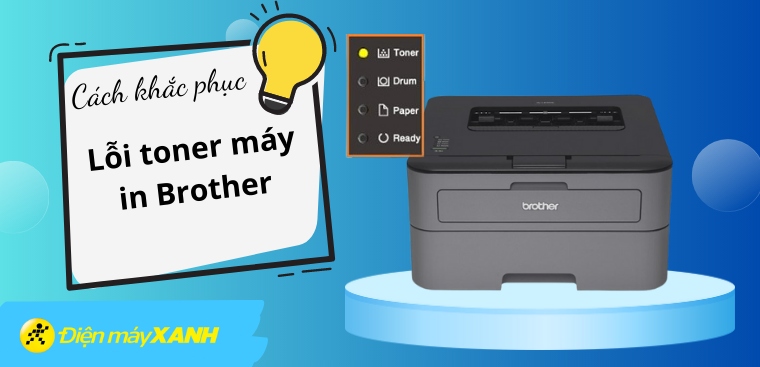 Toner máy in là gì? 5 bước sửa lỗi toner máy in Brother siêu đơn giản