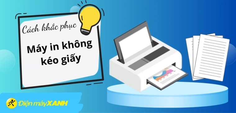 5 cách khắc phục lỗi máy in không kéo giấy được triệt để nhất