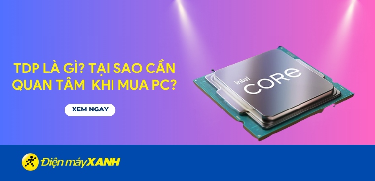 7. Cách chọn CPU phù hợp dựa vào TDP