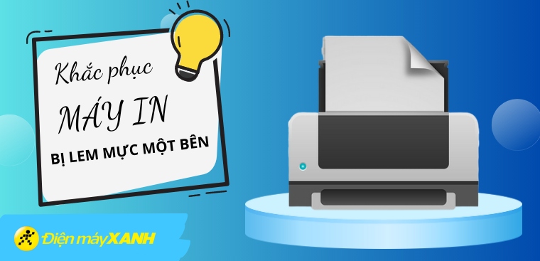 8 cách khắc phục máy in bị lem mực một bên nhanh chóng